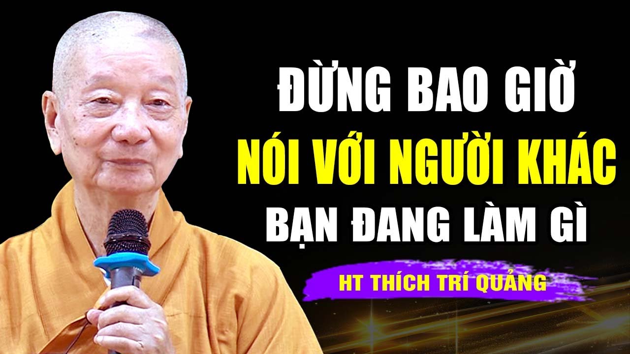 Đừng Bao Giờ Nói Với Người Khác Bạn Làm Gì |  HT  Thích Trí Quảng