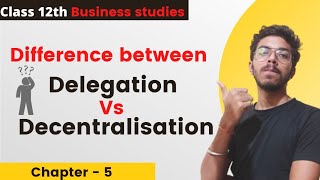difference between delegation and decentralization | delegation vs decentralisation class 12th