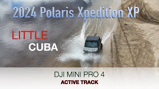 NEW 2024 POLARIS XPEDITION AT LITTLE CUBA, DRONE DJI MINI 4 PRO ACTIVE TRACK