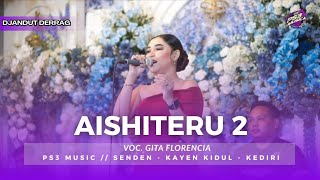 AISHITERU 2 | GITA FLORENCIA | PS3 MUZIEK | SENDEN - KAYEN KIDUL - KEDIRI