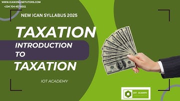 TAX - Introduction to Taxation (2025 ICAN NEW SYLLABUS)