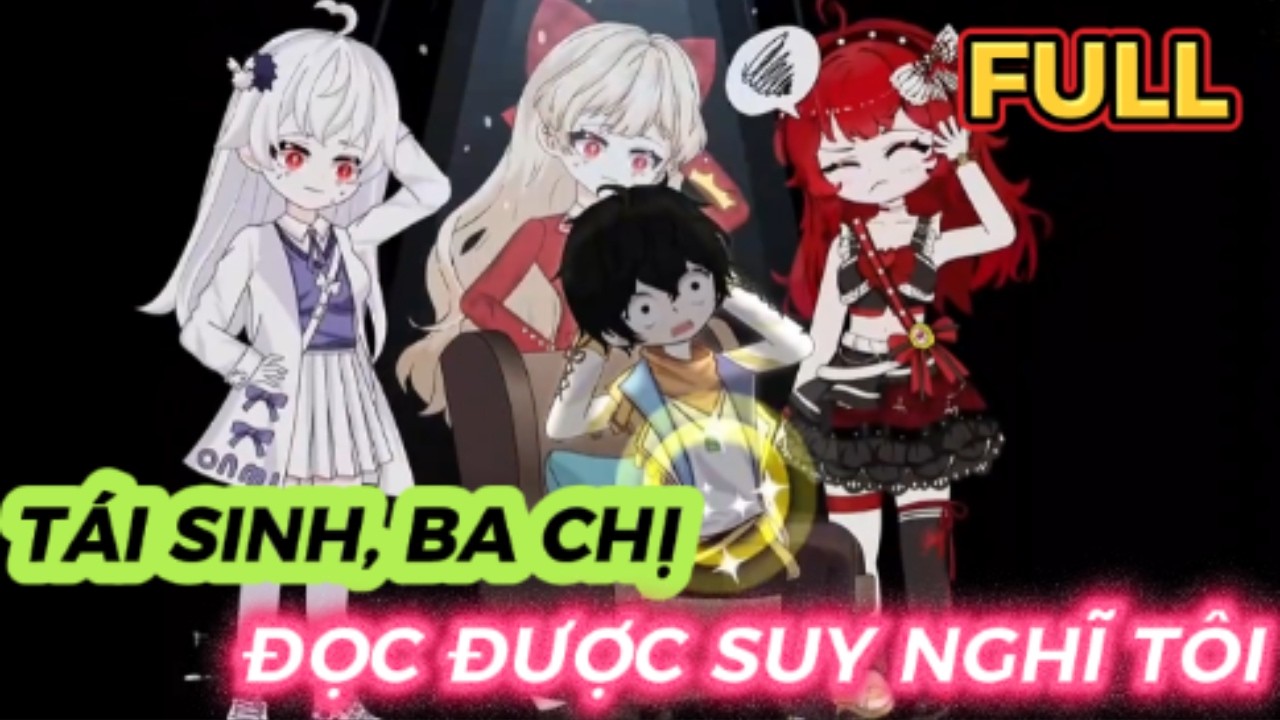 FULL | TÁI SINH, BA CHỊ ĐỌC ĐƯỢC SUY NGHĨ TÔI | Cô ấy kể.