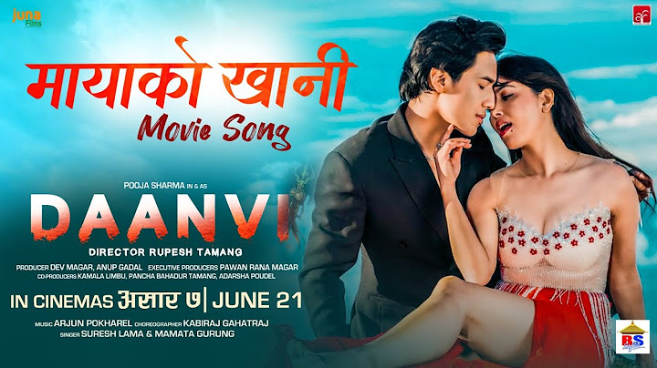 MAYA KO KHANI - DAANVI - Movie Song - Pooja Sharma, Kunsang Bomjan | Suresh Lama, Mamata Gurung