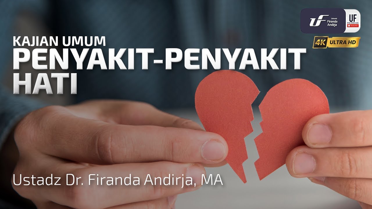 Penyakit-Penyakit Hati - Ustadz Dr. Firanda Andirja, M.A