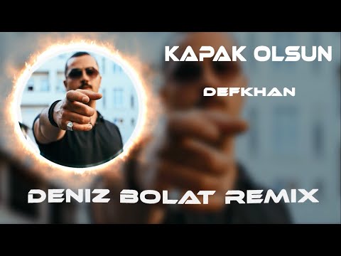 Defkhan - Kapak Olsun ( Deniz Bolat Remix ) Bırak Ayakları İşlemez Aslan