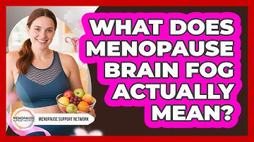 What Does Menopause Brain Fog Actually Mean?
