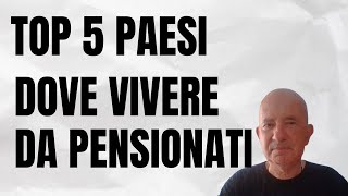 Pensionati &amp; Estero:  Dove andare?
