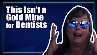 For Dentist From Patients | This Isn't Gold Mine for Dentists