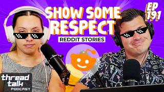 Show Some Respect! || ThreadTalk Podcast EP191