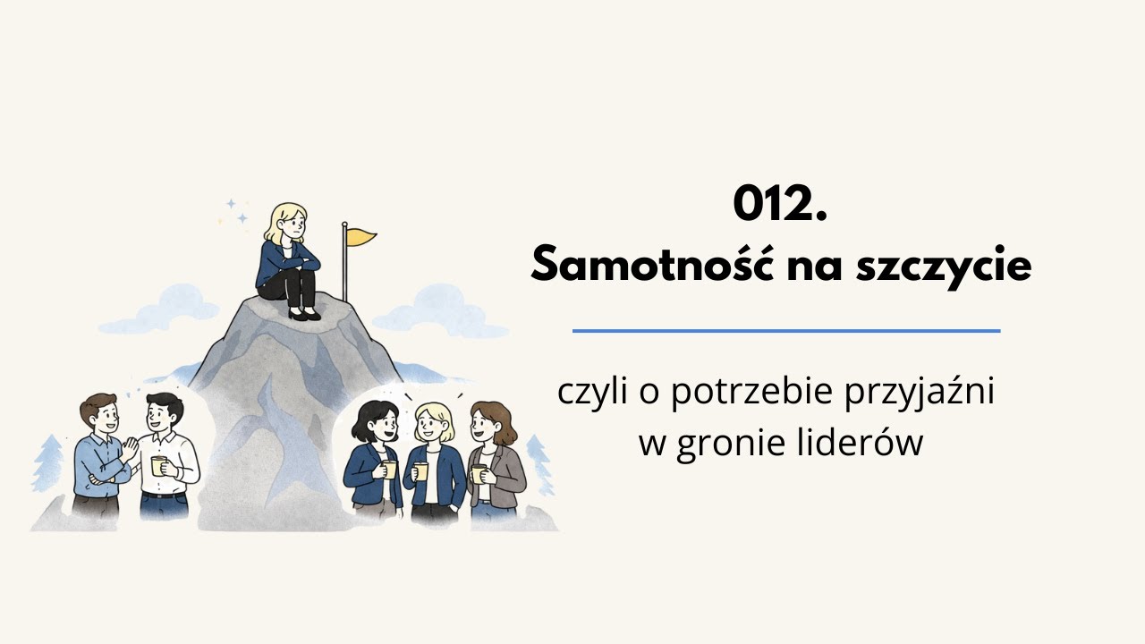 012 Samotność na szczycie i o potrzebie przyjaźni w gronie liderów