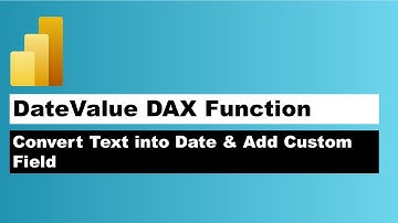 Power BI DateValue Function Walkthrough and Example - How to Add a Custom Date Field in Dataset