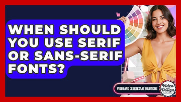 When Should You Use Serif Or Sans-serif Fonts? - Video And Design Saas Solutions