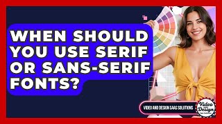 When Should You Use Serif Or Sans-serif Fonts? - Video And Design Saas Solutions