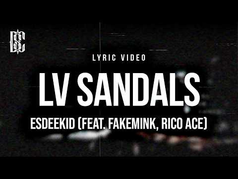 EsDeeKid - LV Sandals (Feat. fakemink, Rico Ace) | Lyrics