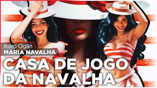 Ponto de Maria Navalha Casa de Jogo da Navalha