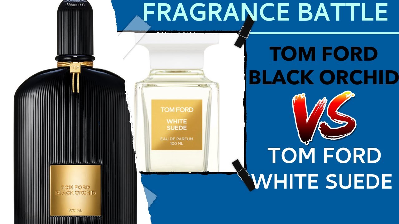 Tom Ford Black Orchid vs Tom Ford White Suede | FRAGRANCE BATTLE - YouTube