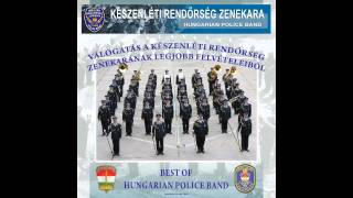 A Magyar Rendőrség Indulója - Készenléti Rendőrség Zenekara Hungarian Police Band