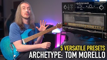 Archetype: Tom Morello | 5 Versatile Presets