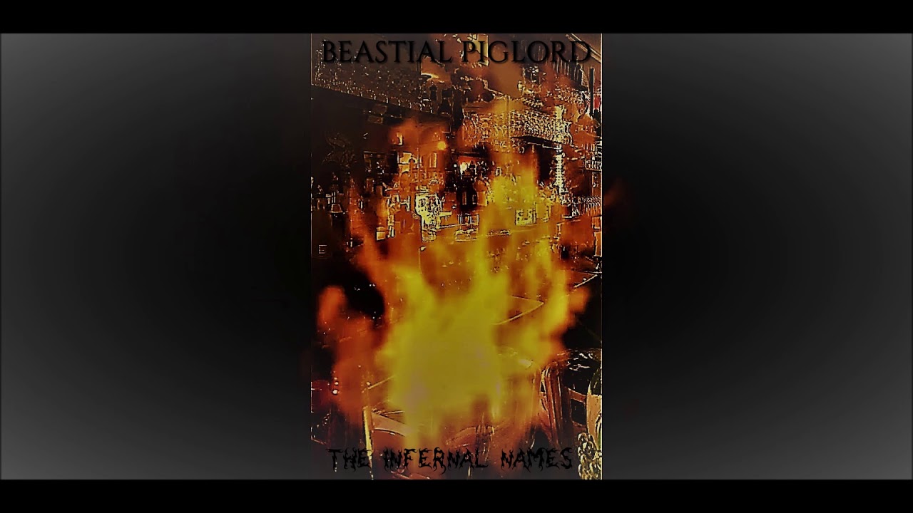 BEASTIAL PIGLORD- The Infernal Names (full album)