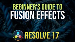 Beginner's Guide to Custom Fusion Effects & Nodes in DaVinci Resole 17.2