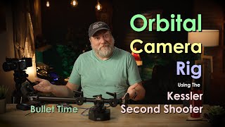 Bullet Time And Custom Orbital Camera Rigs - With The Kessler Second Shooter