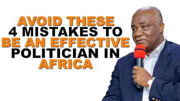 Avoid these 4 MISTAKES to be an Effective Politician in AFRICA | Hon. Francis Addai-Nimoh