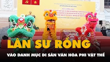 Đưa nghệ thuật lân sư rồng của người Hoa ở TP HCM vào danh mục di sản văn hóa phi vật thể quốc gia
