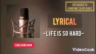 Lyrical - Life is So Hard