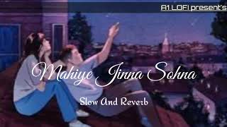 Mahiye jinna sohna-lofi || Darshan raval || slow and reverb