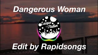 Ariana Grande - Dangerous Woman (Rapidsongs Edit) | ZacqueNation