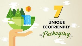 7 Branded Products with Unique Ecofriendly Packaging