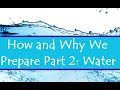 How and Why We Prepare Part 2: Water