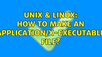 Unix & Linux: How to make an application/x-executable file?