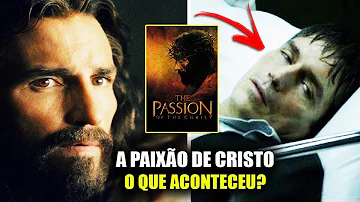 O que aconteceu na filmagem do filme A Paixão de Cristo?