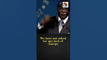 We Are Not Europeans Former Zimbabwe President The Late Robert Mugabe 