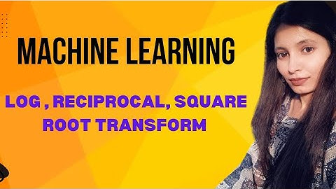 Function Transformer |  Log Transform  |Reciprocal Transform  |Square Root Transform