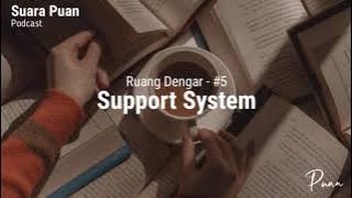 Support System | Podcast Ruang Dengar - (Oleh Suara Puan)