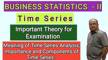 Business Statistics II I Time Series I Important Theory for Examination I Components of Time Series