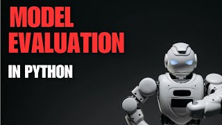 #5: MODEL EVALUATION