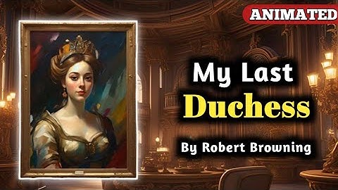 My Last Duchess || Poem by Robert Browning ||  Complete explanation|| Animated video