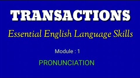 First Sem - Transactions - Module : 1 - Pronunciation