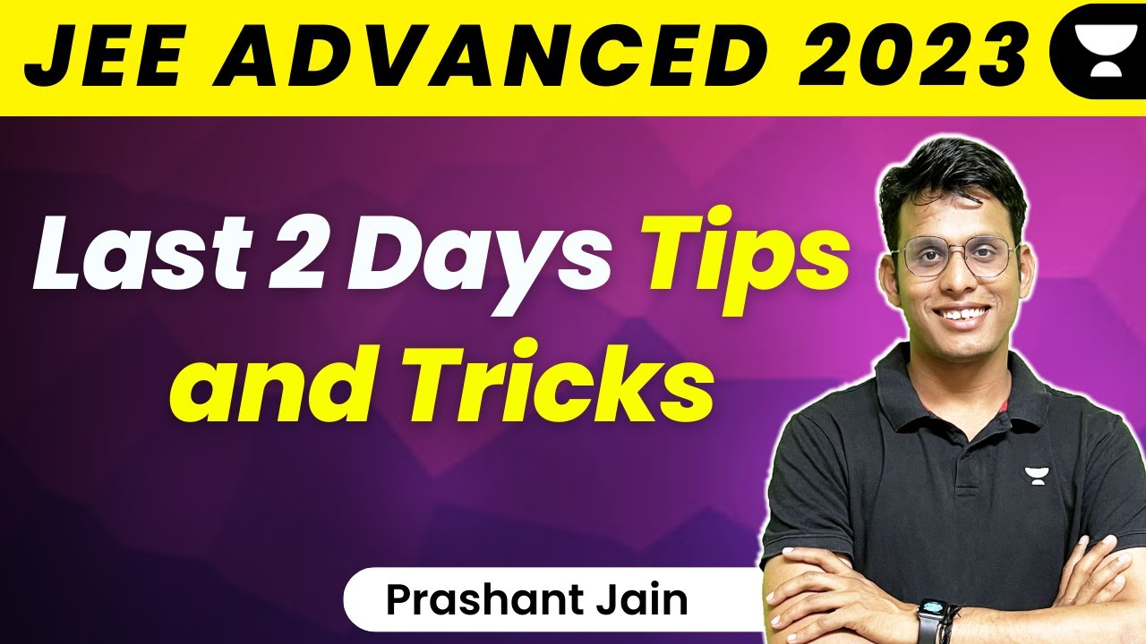 Last 2 Day Tips and Tricks for JEE Advanced 2023 | All the best ...