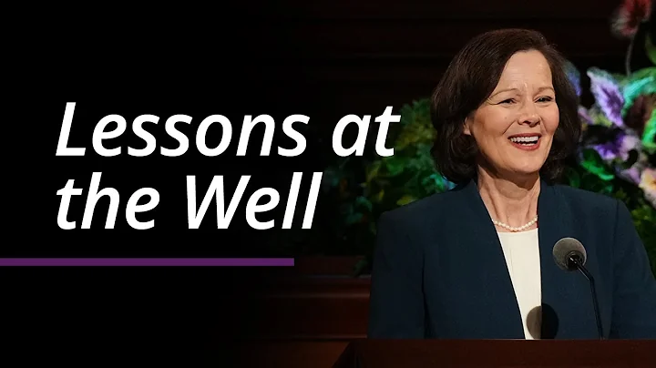 Lessons at the Well | Susan H. Porter | April 2022 General Conference