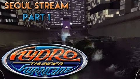 Xindictive Plays: Hydro Thunder Hurricane (PC) Part 8: Seoul Stream Part 1
