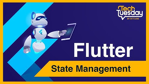Tech Tuesday - Flutter State Management
