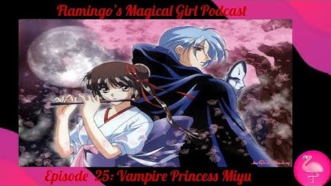 Magical Girl Podcast Ep 25: Vampire Princess Miyu🧛‍♀️🩸