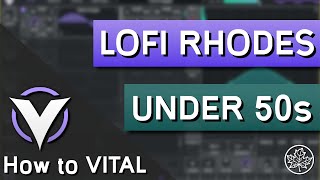 How to make a LOFI RHODES in VITAL in UNDER 50s... | How to VITAL