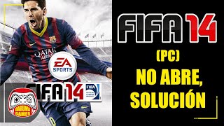 FIFA 14 PC NO ABRE, SOLUCIÓN