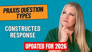 How to Master the Praxis Constructed Response Questions (Step-by-Step Guide)