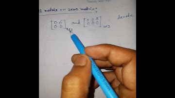 Null matrix or Zero Matrix